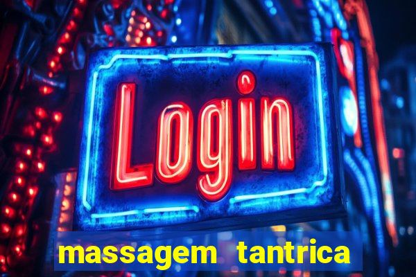 massagem tantrica zona leste